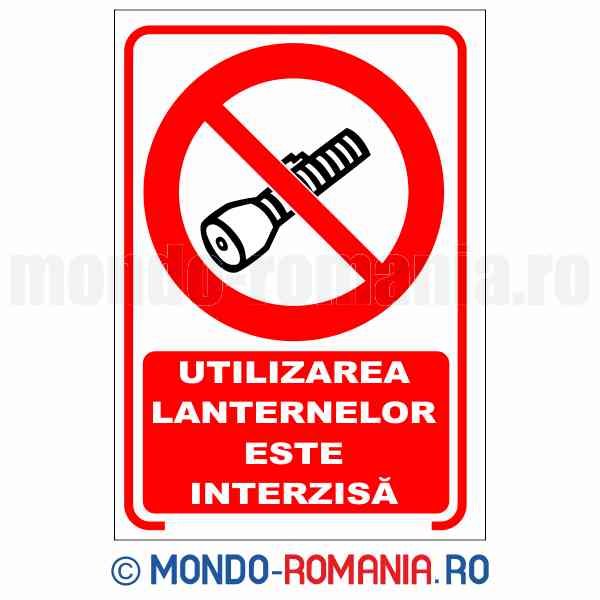 UTILIZAREA LANTERNELOR ESTE INTERZISA - indicator de securitate de interzicere pentru protectia muncii